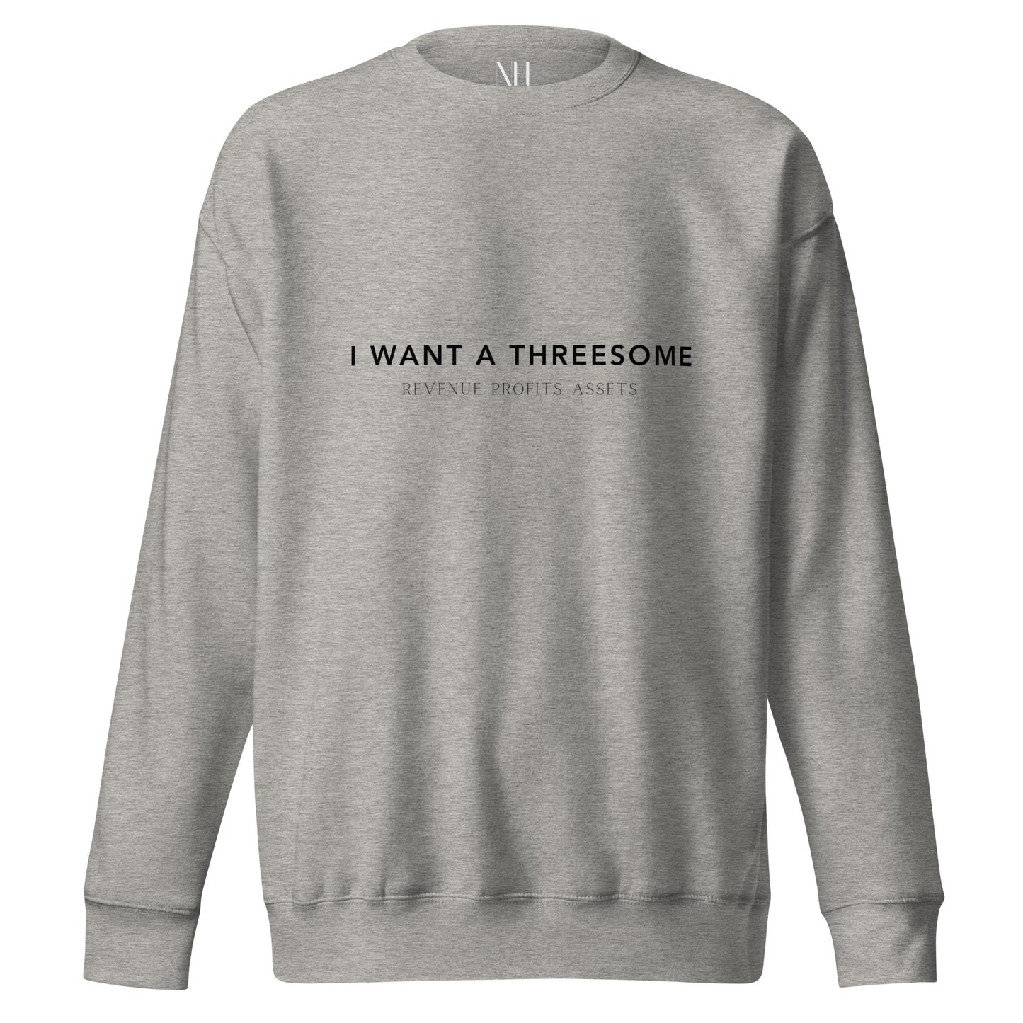 Front view of our ‘No Huddle Just Go’ Premium Unisex Sweatshirt in carbon grey, featuring black ‘I WANT A THREESOME’ text on the front. Add this signature sweatshirt to your collection! Customers love our Premium Unisex Sweatshirts because they have all the essentials; 100% cotton face, soft interior, comfortable Unisex fit and are medium thickness. This sweatshirt is available now in various colors & sizes S-3XL.