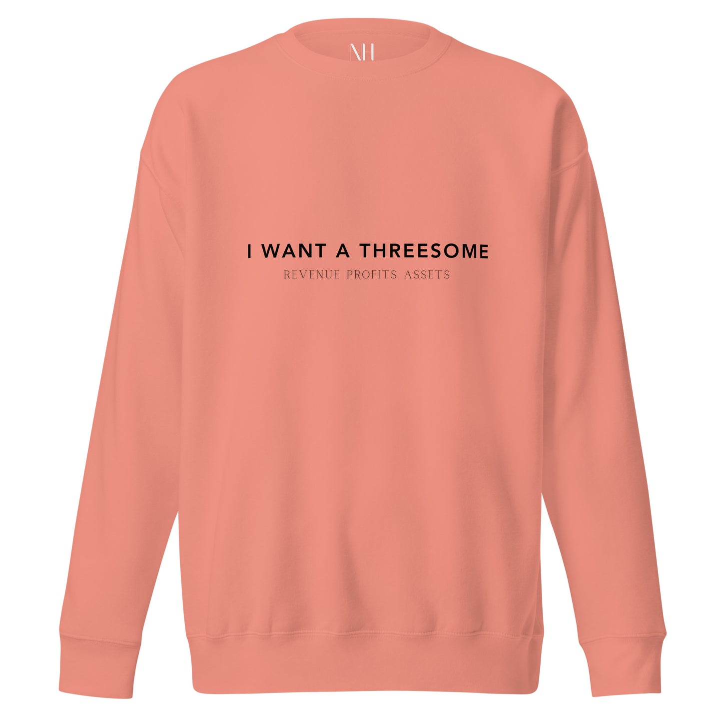Front view of our ‘No Huddle Just Go’ Premium Unisex Sweatshirt in dusty rose, featuring black ‘I WANT A THREESOME’ text on the front. Add this signature sweatshirt to your collection! Customers love our Premium Unisex Sweatshirts because they have all the essentials; 100% cotton face, soft interior, comfortable Unisex fit and are medium thickness. This sweatshirt is available now in various colors & sizes S-3XL.