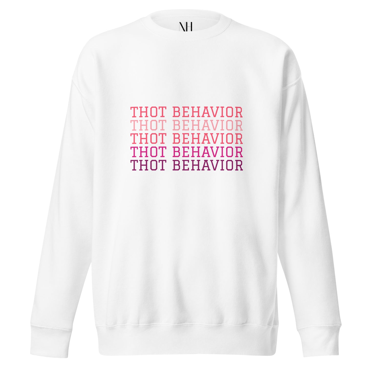Front view of our ‘No Huddle Just Go’ Premium Unisex Sweatshirt in white, featuring “Thot Behavior” on the front in pink text. Add this signature sweatshirt to your collection! Customers love our Premium Unisex Sweatshirts because they have all the essentials; 100% cotton face, soft interior, comfortable Unisex fit and are medium thickness. This sweatshirt is available now in various colors & sizes S-3XL.