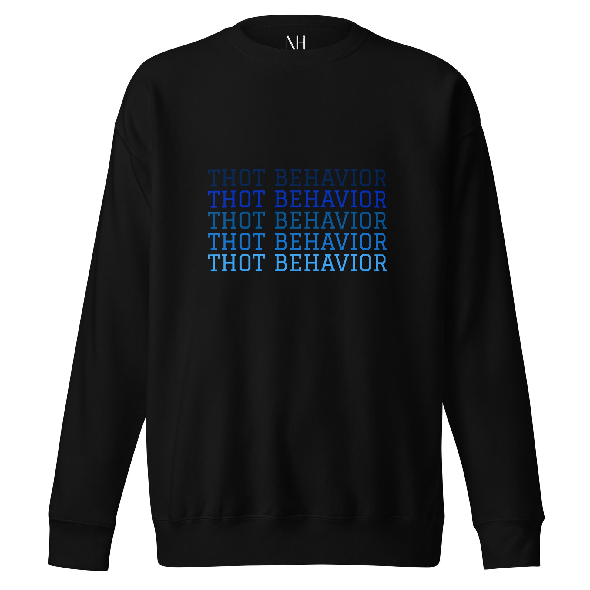 Front view of our ‘No Huddle Just Go’ Premium Unisex Sweatshirt in black, featuring “Thot Behavior” on the front in blue text. Add this signature sweatshirt to your collection! Customers love our Premium Unisex Sweatshirts because they have all the essentials; 100% cotton face, soft interior, comfortable Unisex fit and are medium thickness. This sweatshirt is available now in various colors & sizes S-3XL.
