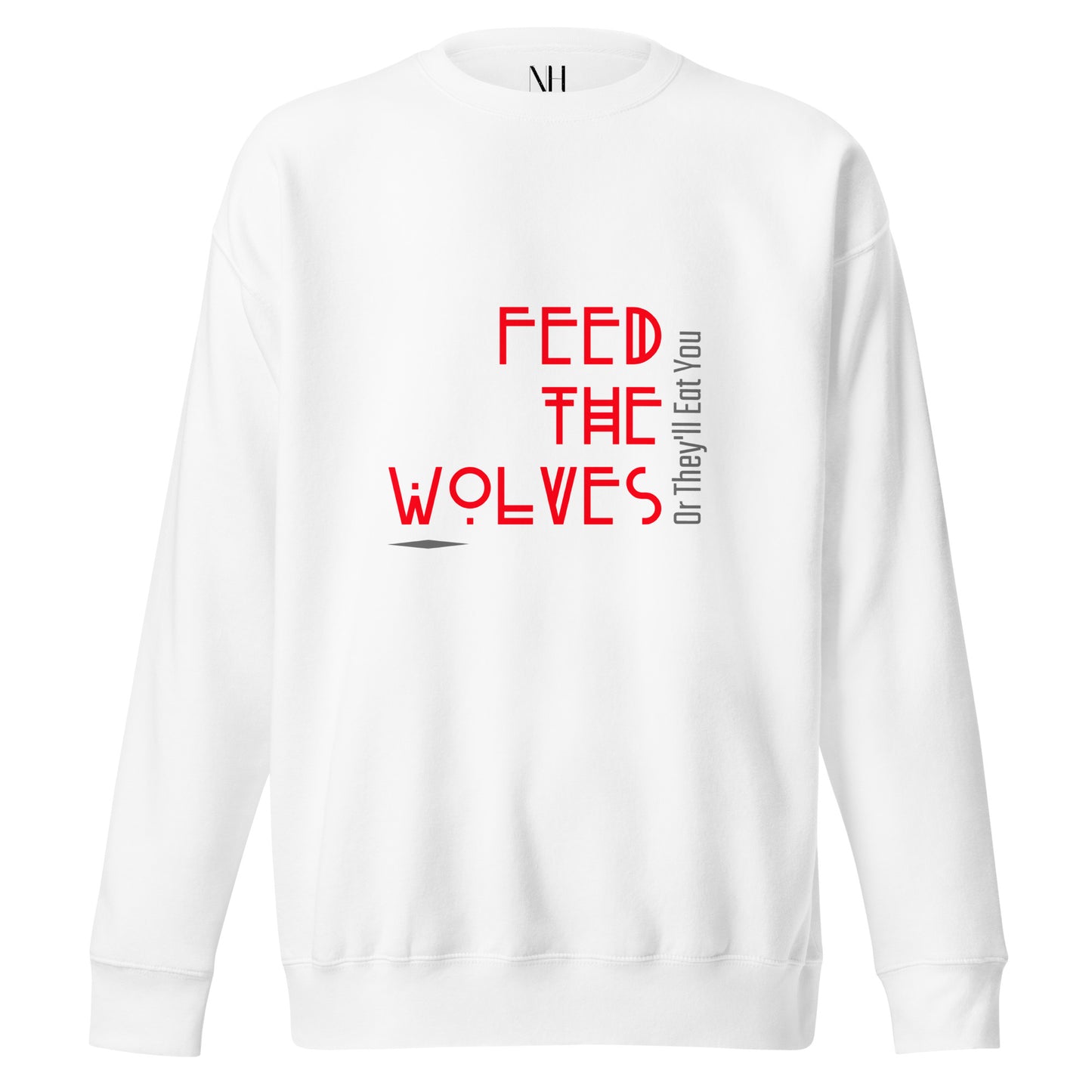 Front view of our ‘No Huddle Just Go’ Premium Unisex Sweatshirt in white, featuring “Feed The Wolves” graphic on the front.  Add this signature sweatshirt to your collection! Customers love our Premium Unisex Sweatshirts because they have all the essentials; 100% cotton face, soft interior, comfortable Unisex fit and are medium thickness. This sweatshirt is available now in various colors & sizes S-3XL.

